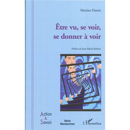 Etre vu, se voir, se donner à voir