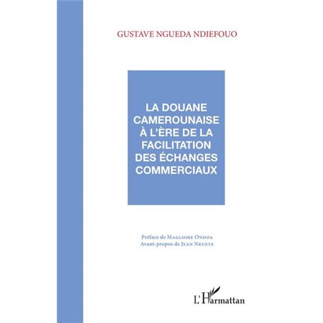 La douane camerounaise à l'ère de la facilitation des échanges commerciaux