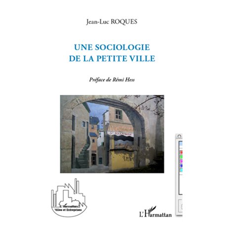 Une sociologie de la petite ville