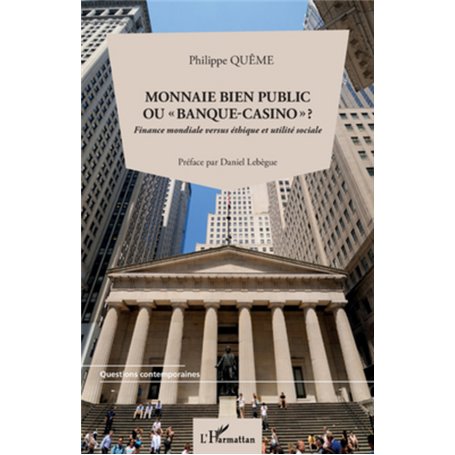 Monnaie bien public ou "banque-casino" ?
