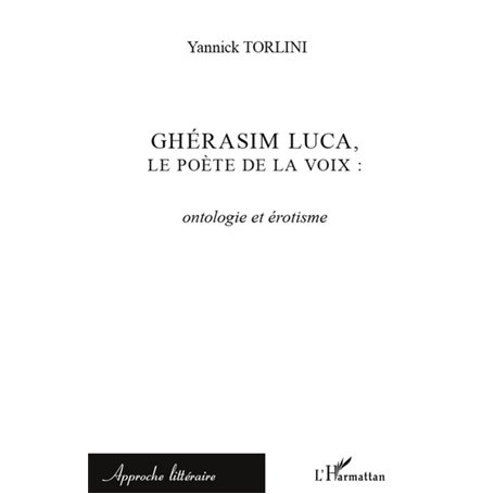 Ghérasim Luca, le poète de la voix : ontologie et érotisme