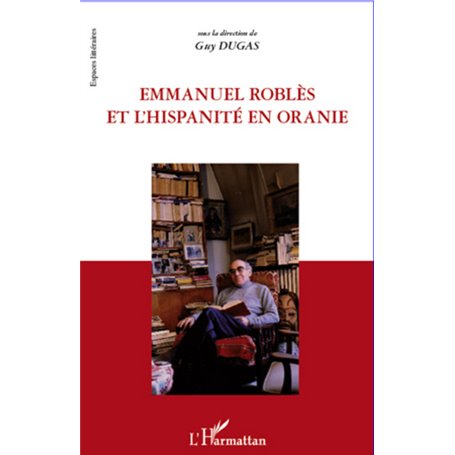 Emmanuel Roblès et l'hispanité en oranie