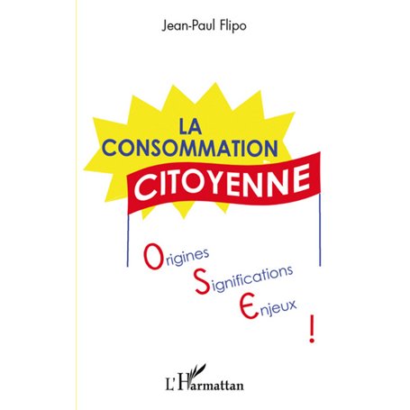 La consommation citoyenne : origines, significations, enjeux
