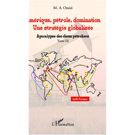 Amérique, pétrole, domination : une stratégie globalisée (T.3)