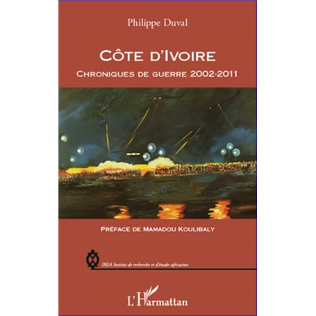 Côte d'Ivoire chroniques de guerre 2002-2011