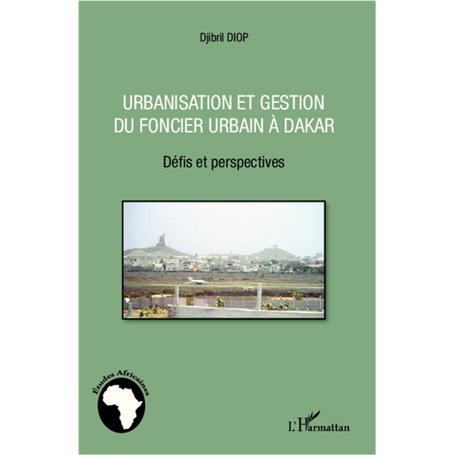 Urbanisation et gestion du foncier urbain à Dakar