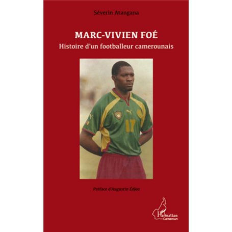 Marc-Vivien Foé. Histoire d'un footballeur camerounais