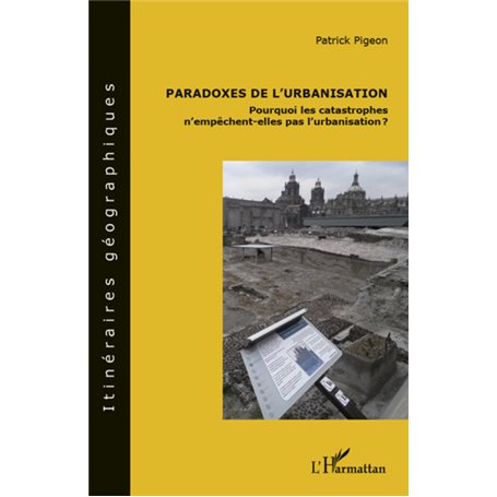 Paradoxes de l'urbanisation : pourquoi les catastrophes n'empêchent-elles pas l'urbanisation ?