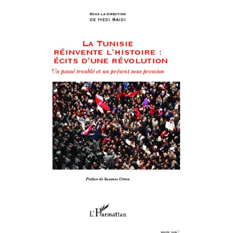 La Tunisie réinvente l'histoire : Récits d'une révolution