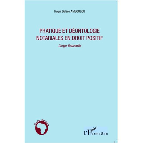 Pratique et déontologie notariales en droit positif