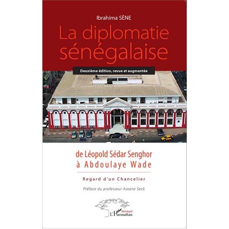 La diplomatie sénégalaise de Léopold Sédar Senghor à Abdoulaye Wade