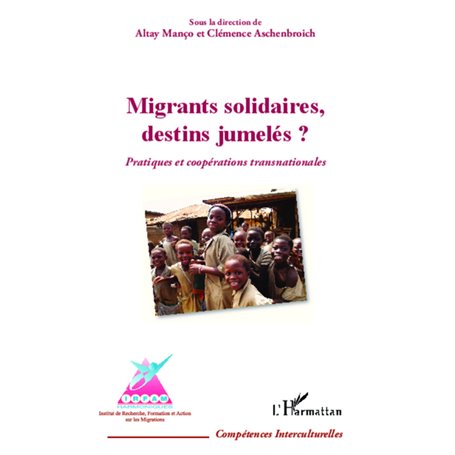 Migrants solidaires, destins jumelés ?
