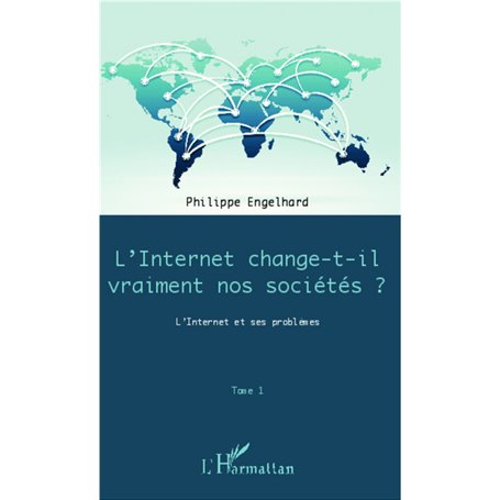 Internet change-t-il vraiment nos sociétés ? (Tome 1)
