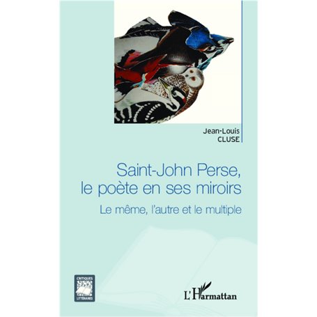 Saint-John Perse, le poète en ses miroirs