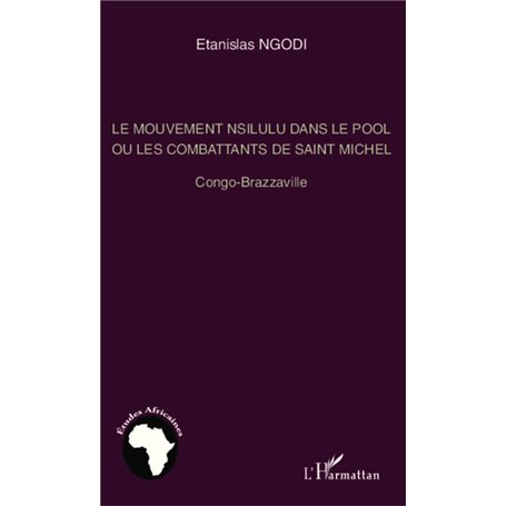 Le mouvement nsilulu dans le Pool ou les combattants de Saint Michel