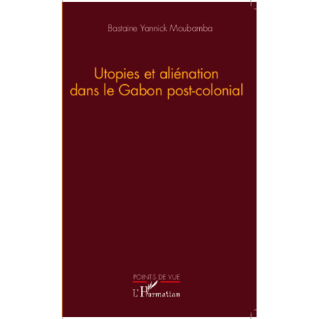 Utopies et aliénation dans le Gabon postcolonial