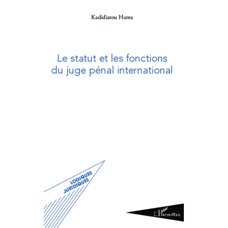 Le statut et les fonctions du juge pénal international
