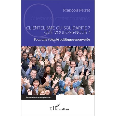 Clientélisme ou solidarité ? Que voulons-nous ?