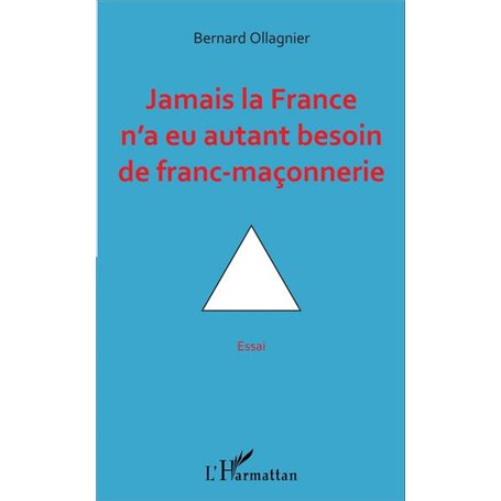 Jamais la France n'a eu autant besoin de franc-maçonnerie