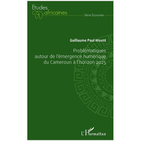 Problématiques autour de l'émergence numérique du Cameroun à l'horizon 2025