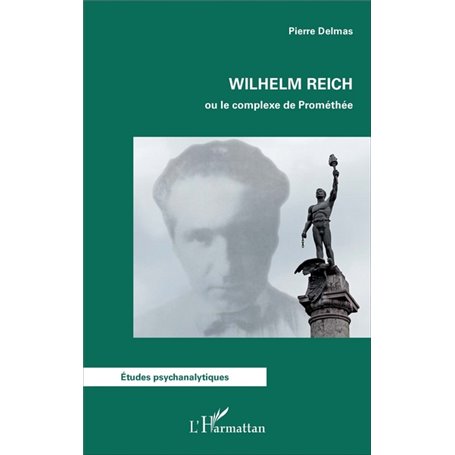 Wilhelm Reich ou le complexe de Prométhée
