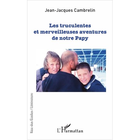 Les truculentes et merveilleuses aventures de notre papy