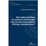Quel régime juridique du commerce électronique dans les pays francophones d'Afrique subsaharienne ?