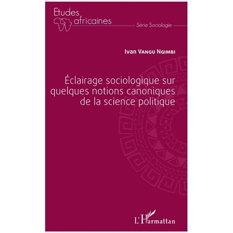 Éclairage sociologique sur quelques notions canoniques de la science politique