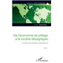 De l'économie de pillage à la société désagrégée (Tome 1)