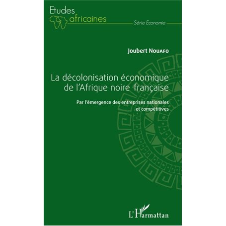 La décolonisation économique de l'Afrique noire française