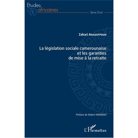 La législation sociale camerounaise et les garanties de mise à la retraite
