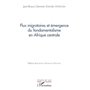 Flux migratoires et émergence du fondamentalisme en Afrique centrale