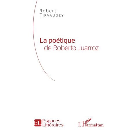 La Poétique de Roberto Juarroz