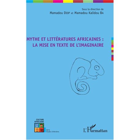 Mythe et littératures africaines : la mise en texte de l'imaginaire