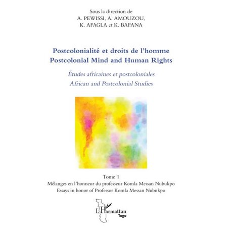 Postcolonialité et droits de l'homme. Etudes africaines et postcoloniales Tome 1
