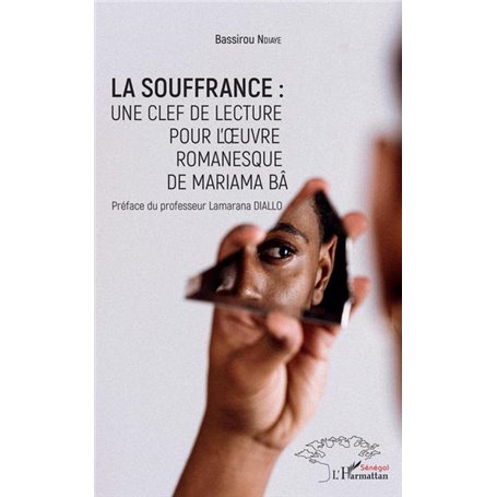 La souffrance : une clef de lecture pour l'oeuvre romanesque de Mariama Bâ
