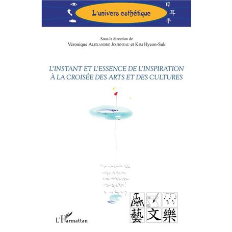 L'instant et l'essence de l'inspiration à la croisée des arts et des cultures