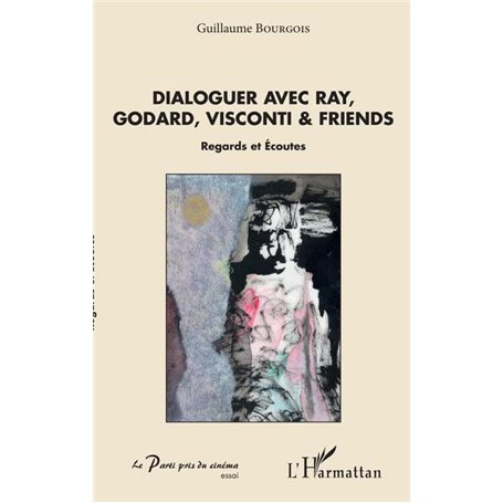 Dialoguer avec Ray, Godard, Visconti & friends