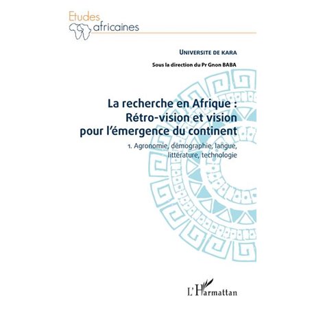 La recherche en Afrique Tome 1 : rétro-vision et vision pour l'émergence du continent