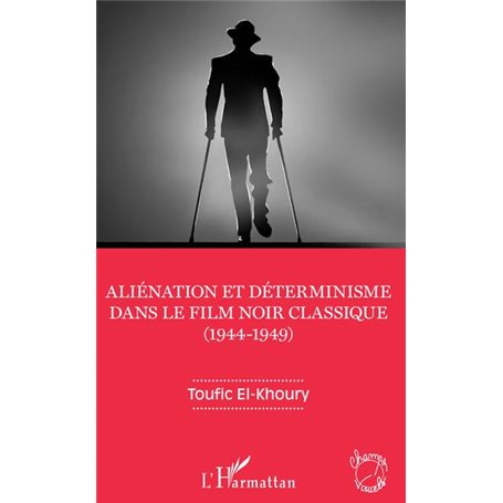 Aliénation et déterminisme dans le film noir classique (1944-1949)