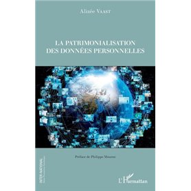 La patrimonialisation des données personnelles La patrimonialisation des données personnelles