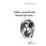Valéry versus Freud, histoire de rêver...