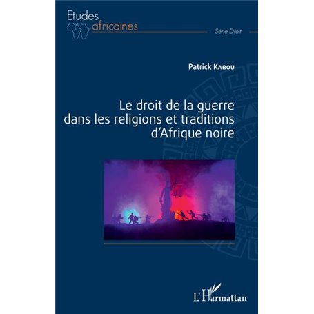 Le droit de la guerre dans les religions et traditions d'Afrique noire