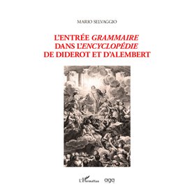 L'entrée Grammaire dans l'Encyclopédie de Diderot et d'Alembert L'entrée Grammaire dans l'Encyclopédie de Diderot et d'Alembert