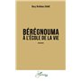 Bérégnouma à l'école de la vie