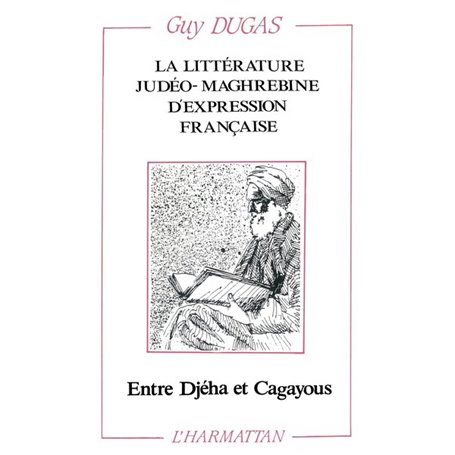 La littérature judéo-maghrébine d'expression française entre Djeha et Cagayous