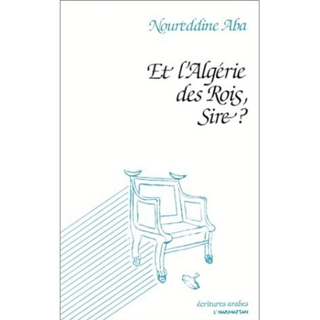 Et l'Algérie des Rois, Sire?