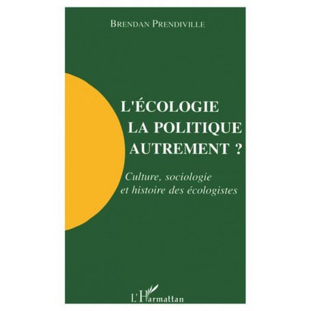 L'écologie, la politique autrement?