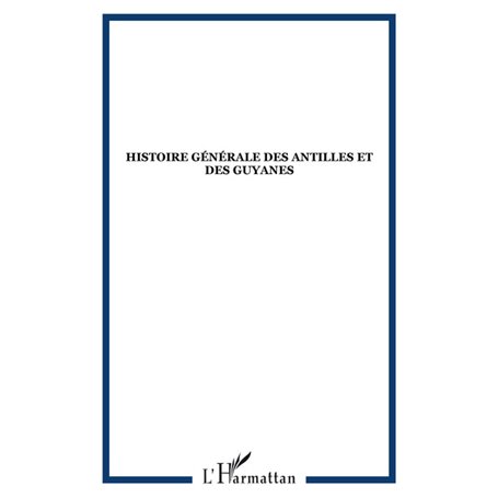 Histoire générale des Antilles et des Guyanes