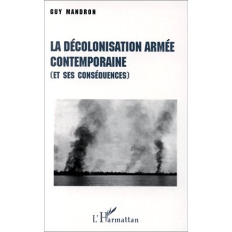 La décolonisation armée contemporaine (et ses conséquences)